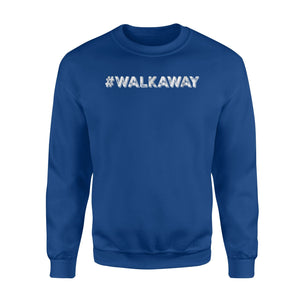 #Walk Away Walk Away From The Democratic Party Sweatshirt