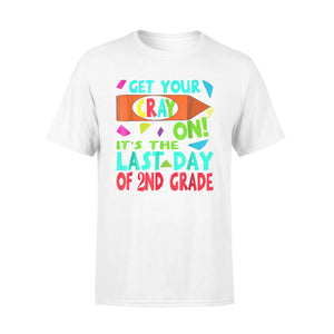 Get Your Cray On It's Last Day Of 2nd Grade Gift T-Shirt