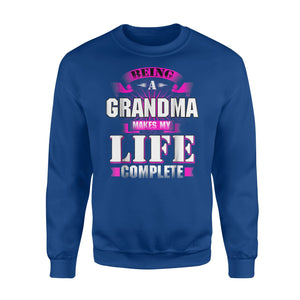 Funny Family Being A Grandma Makes My Life Complete Sweatshirt