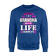 Funny Family Being A Grandma Makes My Life Complete Sweatshirt