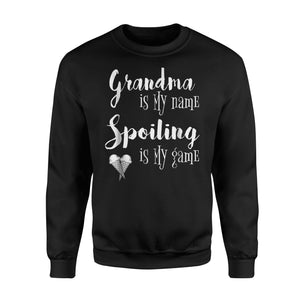 Grandma Is My Name Spoiling Is My Game Sweatshirt