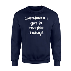 Grandma And I Got In Trouble Today! Kids Of All Ages Sweatshirt