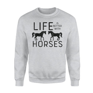 Funny Horse Rider Life Is Better With Horses Sweatshirt