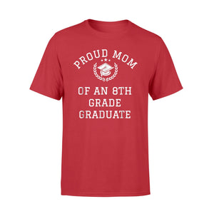 Graduation Proud Mom Of 8th Grade Graduate Gift T-Shirt