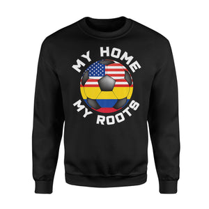 Colombia Football Fan My Home My Roots Soccer Flag Sweatshirt