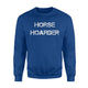 Horse Hoarder For Men And Women Cool Horse Sweatshirt