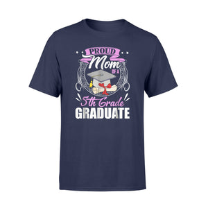 Graduate Gift Proud Mom Of A 5th Grade Graduate T-Shirt