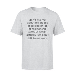 Don't Ask Me About My Grades T-Shirt