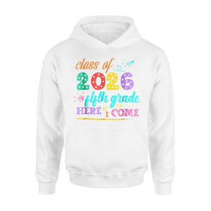 Class Of 2026 Fifth Grade Here I Come Hoodie