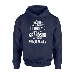 Football Warning Will Shout Loudly My Grandson Hoodie