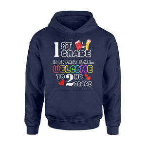 1st Grade Is So Last Year Welcome To 2nd Grade Hoodie