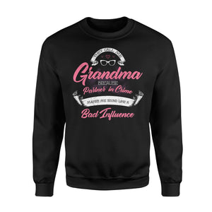 Grandma Bad Influence For Men Or Woman Sweatshirt