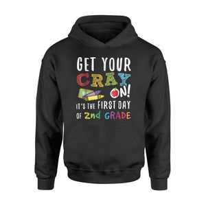 Get Your Cray On It's The First Day Of 2nd Grade Hoodie