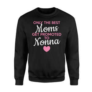 Best Moms Get Promoted To Nonna Grandma Sweatshirt