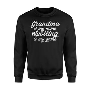 Grandma Is My Name Spoiling Is My Game Grandparents Sweatshirt