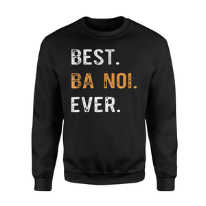 Best Ba Noi Ever - Vietnamese Grandma Gift Sweatshirt