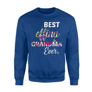 Best Effing Grandma Ever - Classic Sweatshirt