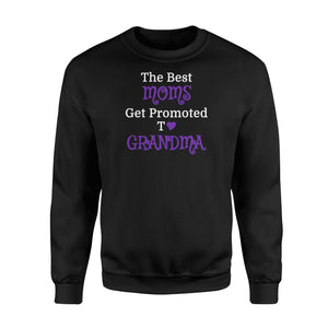 Best Moms Get Promoted Grandma - Grandma Sweatshirt