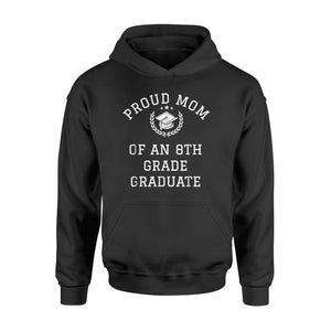 Graduation  Proud Mom Of 8th Grade Graduate Gift Hoodie