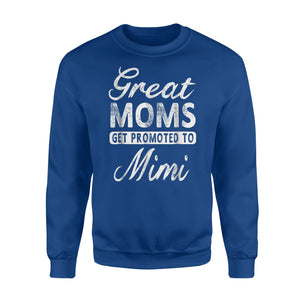 Great Moms Get Promoted To Mimi Grandma Gift Sweatshirt