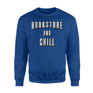 Bookstore And Chill Men Women Funny Parody Sweatshirt
