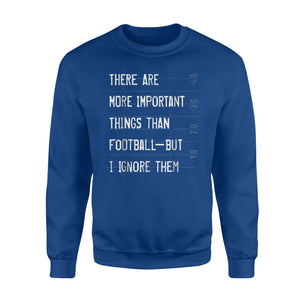Funny Football More Important Things Than Football Sweatshirt