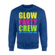 Glow Party Crew Glow Big Or Glow Home Sweatshirt