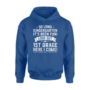 Kids Last Day Kindergarten   1st Grade Here I Come First Day Hoodie