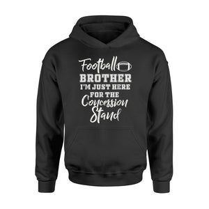 Football Brother Here For The Concession Stand Hoodie