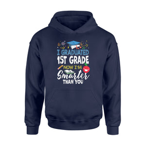 I Graduated First Grade Now I'm Smarter Than You Gift  Hoodie