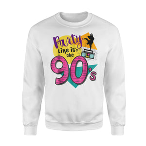 90s Party - Party Like It's The 90s - Retro Throwback Sweatshirt