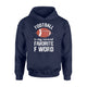 Football Is My Second Favorite F Word Ball Boys Gift Hoodie
