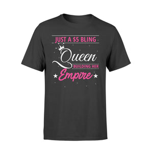 Just A $5 Bling Queen Building Her Empire Womens T-Shirt