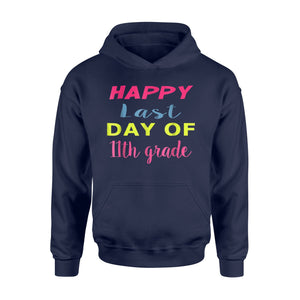 Happy Last Day Of 11th Grade  Hoodie