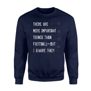 Funny Football More Important Things Than Football Sweatshirt