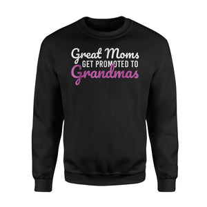 Great Moms Get Promoted To Grandmas Sweatshirt