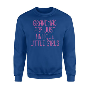 Grandmas Are Just Antique Little Girls - Grandma Sweatshirt