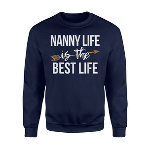 Gold Arrow Nanny Life Is The Best Life Grandma Sweatshirt