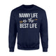 Gold Arrow Nanny Life Is The Best Life Grandma Sweatshirt