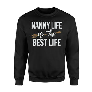 Gold Arrow Nanny Life Is The Best Life Grandma Sweatshirt