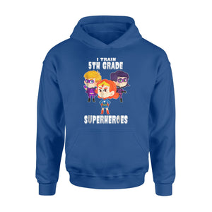 I Teach 5th Grade Superheroes   For Men Women Hoodie