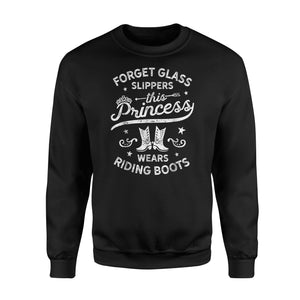 Forget Glass Slippers Princess Riding Boots Horse Sweatshirt