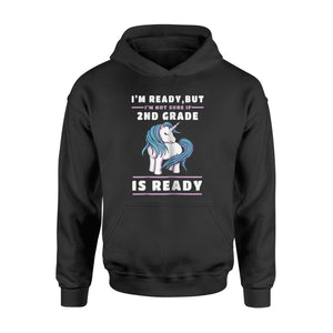 I'm Ready, But I'm Not Sure If 2nd Grade Is Ready  Hoodie