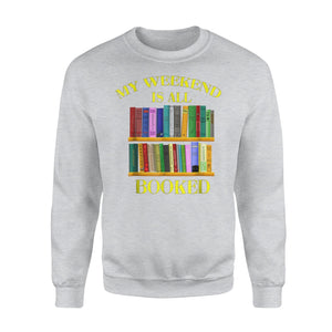 Bookworm My Weekend Is All Booked Book Lover Gift Sweatshirt