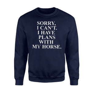 Funny Horse Sorry I Can't Men Women Horse Lover Sweatshirt