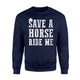 Funny Save Horses Ride Me Sheriff Wild West Country Sweatshirt