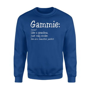 Gammie Is Like A Grandma, Just Way Cooler Gift Sweatshirt