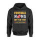 Football Moms Don't Do That Keep Calm Thing Hoodie
