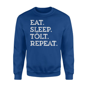Eat Sleep Tolt Repeat Icelandic Horse Saying Gifts Sweatshirt