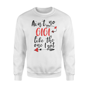 Ain't No GiGi Like The One I Got Best Grandma Ever Sweatshirt